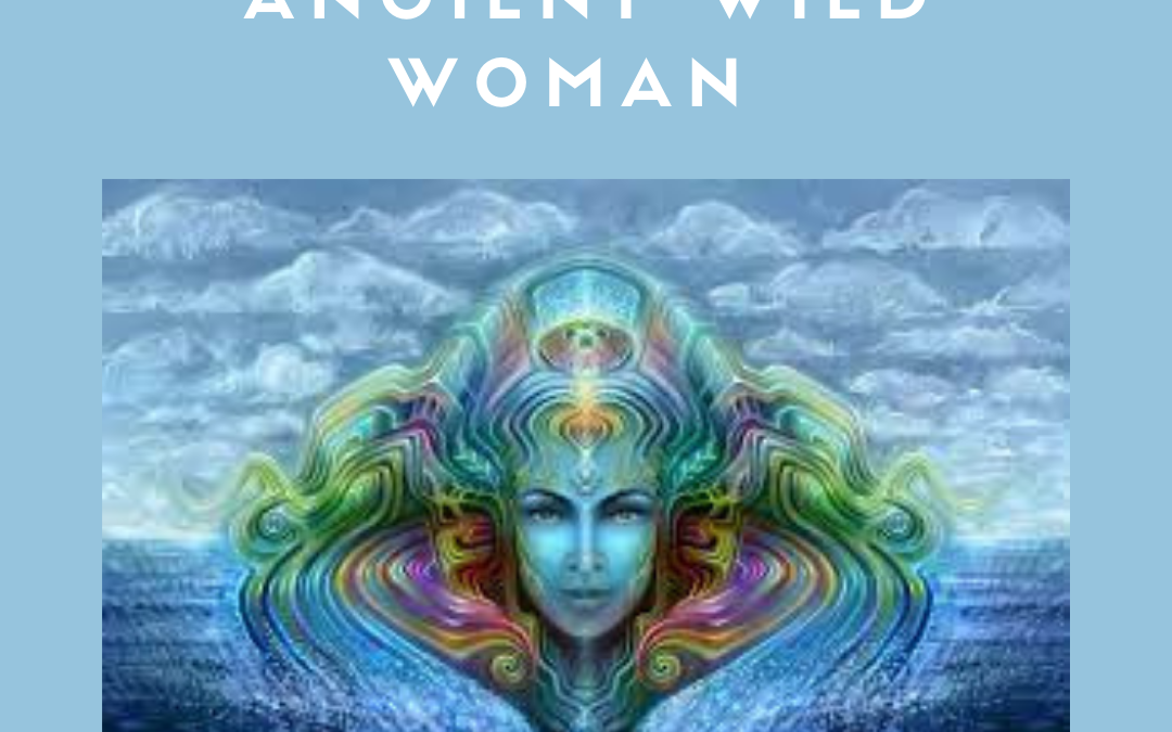 Return of The Ancient Wild Woman